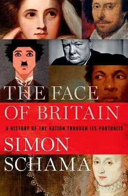 Oblicza Wielkiej Brytanii: Historia narodu poprzez jego portrety - The Face of Britain: A History of the Nation Through Its Portraits