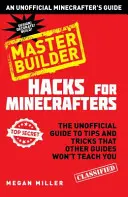 Hacki dla Minecrafta: Master Builder - nieoficjalny przewodnik po Minecrafters - Hacks for Minecrafters: Master Builder - An Unofficial Minecrafters Guide