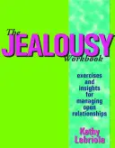 Podręcznik zazdrości: Ćwiczenia i spostrzeżenia dotyczące zarządzania otwartymi relacjami - The Jealousy Workbook: Exercises and Insights for Managing Open Relationships