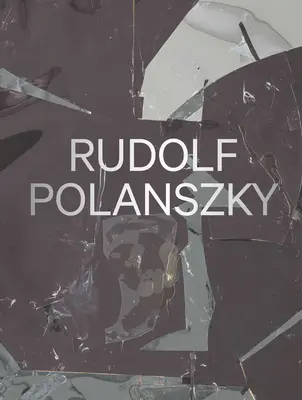 Rudolf Polanszky: Najnowsze prace - Rudolf Polanszky: Recent Works