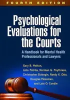 Oceny psychologiczne dla sądów, wydanie czwarte: Podręcznik dla specjalistów zdrowia psychicznego i prawników - Psychological Evaluations for the Courts, Fourth Edition: A Handbook for Mental Health Professionals and Lawyers