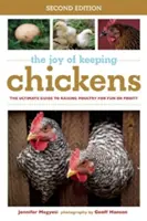 The Joy of Keeping Chickens: Kompletny przewodnik po hodowli drobiu dla zabawy lub zysku - The Joy of Keeping Chickens: The Ultimate Guide to Raising Poultry for Fun or Profit