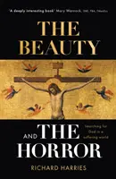 Piękno i groza: Poszukiwanie Boga w cierpiącym świecie - The Beauty and the Horror: Searching For God In A Suffering World