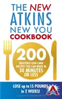 Nowa książka kucharska Atkins New You - 200 pysznych przepisów o niskiej zawartości węglowodanów, które można przygotować w 30 minut lub mniej - New Atkins New You Cookbook - 200 delicious low-carb recipes you can make in 30 minutes or less