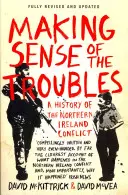 Making Sense of the Troubles - Historia konfliktu w Irlandii Północnej - Making Sense of the Troubles - A History of the Northern Ireland Conflict