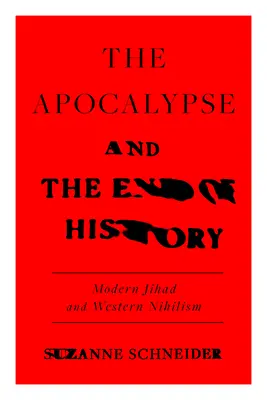 Apokalipsa i koniec historii: Współczesny dżihad i kryzys liberalizmu - The Apocalypse and the End of History: Modern Jihad and the Crisis of Liberalism