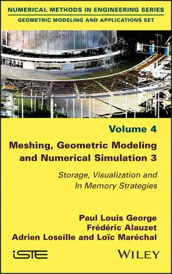 Siatkowanie, modelowanie geometryczne i symulacja numeryczna 3: Przechowywanie, wizualizacja i strategie w pamięci - Meshing, Geometric Modeling and Numerical Simulation 3: Storage, Visualization and in Memory Strategies