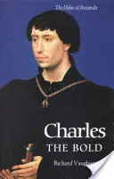 Karol Śmiały: Ostatni książę Valois w Burgundii - Charles the Bold: The Last Valois Duke of Burgundy