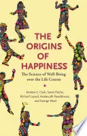 The Origins of Happiness: Nauka o dobrym samopoczuciu w ciągu całego życia - The Origins of Happiness: The Science of Well-Being Over the Life Course