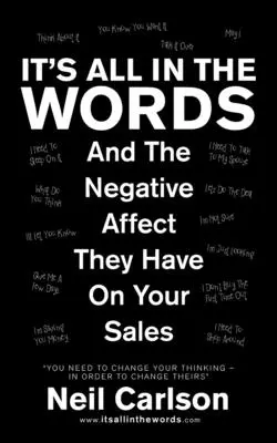 Wszystko tkwi w słowach: I ich negatywny wpływ na sprzedaż - It's All in the Words: And the Negative Affect They Have on Your Sales