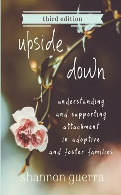 Do góry nogami: Zrozumienie i wspieranie przywiązania w rodzinach adopcyjnych i zastępczych - Upside Down: Understanding and Supporting Attachment in Adoptive and Foster Families