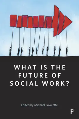 Jaka jest przyszłość pracy socjalnej? - What Is the Future of Social Work?