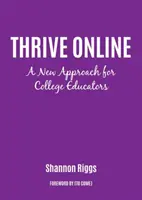 Thrive Online: Nowe podejście do budowania wiedzy i pewności siebie jako nauczyciel online - Thrive Online: A New Approach to Building Expertise and Confidence as an Online Educator