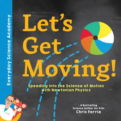 Ruszajmy się! Przyspieszenie w nauce o ruchu z fizyką Newtona - Let's Get Moving!: Speeding Into the Science of Motion with Newtonian Physics