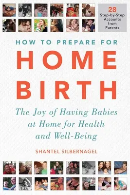 Jak przygotować się do porodu w domu: Radość rodzenia w domu dla zdrowia i dobrego samopoczucia - How to Prepare for Home Birth: The Joy of Having Babies at Home for Health and Well-Being