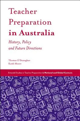 Przygotowanie nauczycieli w Australii: Historia, polityka i przyszłe kierunki - Teacher Preparation in Australia: History, Policy and Future Directions