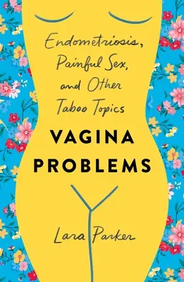Problemy z pochwą: Endometrioza, bolesny seks i inne tematy tabu - Vagina Problems: Endometriosis, Painful Sex, and Other Taboo Topics