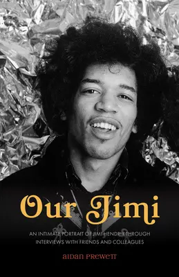 Nasz Jimi: Intymny portret Jimiego Hendrixa poprzez wywiady z przyjaciółmi i współpracownikami - Our Jimi: An Intimate Portrait of Jimi Hendrix through Interviews with Friends and Colleagues