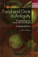 Jedzenie i picie w starożytności: A Sourcebook - Food and Drink in Antiquity: A Sourcebook