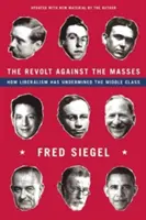 Bunt przeciwko masom: Jak liberalizm podkopał klasę średnią - The Revolt Against the Masses: How Liberalism Has Undermined the Middle Class