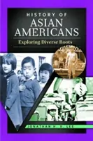 Historia Amerykanów pochodzenia azjatyckiego: Odkrywanie różnorodnych korzeni - History of Asian Americans: Exploring Diverse Roots