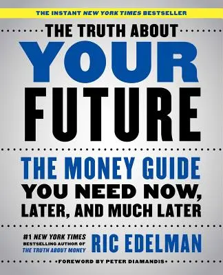 Prawda o twojej przyszłości: Przewodnik po pieniądzach, którego potrzebujesz teraz, później i dużo później - The Truth about Your Future: The Money Guide You Need Now, Later, and Much Later