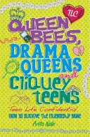 Poufne życie nastolatków: Królowe pszczół, królowe dramatu i klikowate nastolatki - Teen Life Confidential: Queen Bees, Drama Queens & Cliquey Teens