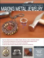 Kompletny przewodnik fotograficzny po tworzeniu metalowej biżuterii - The Complete Photo Guide to Making Metal Jewelry