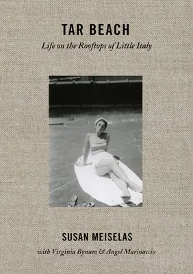 Susan Meiselas: Tar Beach: Życie na dachach Małych Włoch 1920-75 - Susan Meiselas: Tar Beach: Life on the Rooftops of Little Italy 1920-75