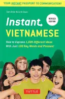 Instant Vietnamese: How to Express 1,000 Different Ideas with Just 100 Key Words and Phrases! (Rozmówki i słownik wietnamski) - Instant Vietnamese: How to Express 1,000 Different Ideas with Just 100 Key Words and Phrases! (Vietnamese Phrasebook & Dictionary)
