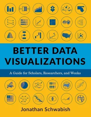 Lepsze wizualizacje danych: Przewodnik dla naukowców, badaczy i maniaków - Better Data Visualizations: A Guide for Scholars, Researchers, and Wonks