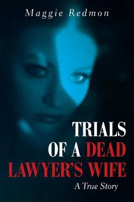 Próby żony zmarłego prawnika: prawdziwa historia - Trials of a Dead Lawyer's Wife: A True Story