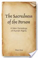 Świętość osoby: Nowa genealogia praw człowieka - The Sacredness of the Person: A New Genealogy of Human Rights