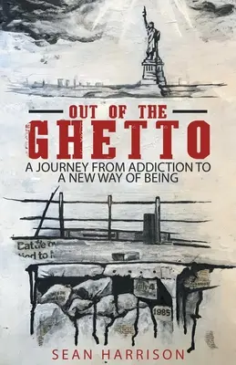 Z getta: podróż od uzależnienia do nowego sposobu bycia - Out of the Ghetto: A Journey from Addiction to a New Way of Being