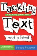 Radzenie sobie z tekstem [i podtekstem]: Przewodnik krok po kroku dla aktorów - Tackling Text [and Subtext]: A Step-By-Step Guide for Actors