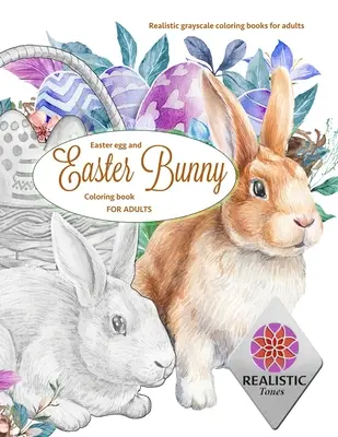 EASTER Egg and Easter bunny - kolorowanka dla dorosłych Realistyczne kolorowanki w skali szarości dla dorosłych - EASTER Egg and Easter bunny coloring book for adults Realistic grayscale coloring books for adults