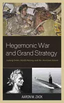 Wojna hegemoniczna i wielka strategia: Ludwig Dehio, historia świata i amerykańska przyszłość - Hegemonic War and Grand Strategy: Ludwig Dehio, World History, and the American Future