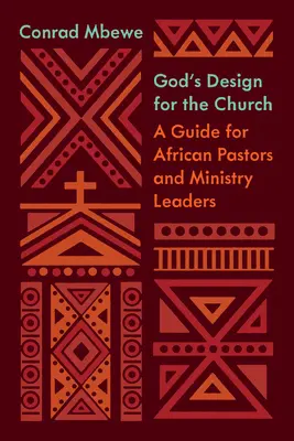 Boży plan dla Kościoła: Przewodnik dla afrykańskich pastorów i liderów ministerstw - God's Design for the Church: A Guide for African Pastors and Ministry Leaders