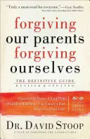 Wybaczanie rodzicom, wybaczanie sobie: The Definitive Guide - Forgiving Our Parents, Forgiving Ourselves: The Definitive Guide