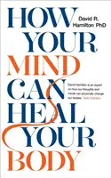 Jak umysł może uzdrowić ciało - How Your Mind Can Heal Your Body