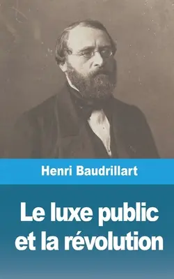 Luksus publiczny i rewolucja - Le luxe public et la rvolution