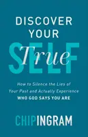 Odkryj swoje prawdziwe ja: Jak uciszyć kłamstwa z przeszłości i faktycznie doświadczyć tego, kim Bóg mówi, że jesteś - Discover Your True Self: How to Silence the Lies of Your Past and Actually Experience Who God Says You Are