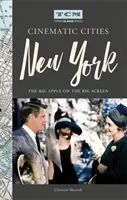 Turner Classic Movies Cinematic Cities: Nowy Jork: Wielkie Jabłko na wielkim ekranie - Turner Classic Movies Cinematic Cities: New York: The Big Apple on the Big Screen