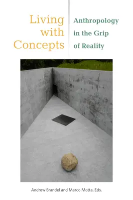 Życie z pojęciami: Antropologia w uścisku rzeczywistości - Living with Concepts: Anthropology in the Grip of Reality