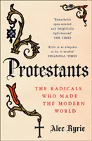 Protestanci - radykałowie, którzy stworzyli współczesny świat - Protestants - The Radicals Who Made the Modern World