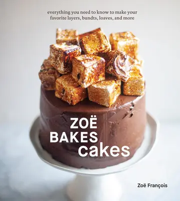 Zo Bakes Cakes: Everything You Need to Know to Make Your Favorite Layers, Bundts, Loaves, and More [Książka o pieczeniu] - Zo Bakes Cakes: Everything You Need to Know to Make Your Favorite Layers, Bundts, Loaves, and More [A Baking Book]