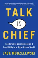 Rozmowa jest szefem: Przywództwo, komunikacja i wiarygodność w świecie wysokich stawek - Talk Is Chief: Leadership, Communication, and Credibility in a High-Stakes World