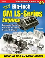 Jak zbudować wielkogabarytowe silniki GM serii Ls - How to Build Big-Inch GM Ls-Series Engines