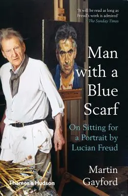 Mężczyzna z niebieskim szalikiem: O siadaniu do portretu autorstwa Luciana Freuda - Man with a Blue Scarf: On Sitting for a Portrait by Lucian Freud