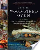 Z pieca opalanego drewnem: nowe i tradycyjne techniki gotowania i pieczenia z ogniem - From the Wood-Fired Oven: New and Traditional Techniques for Cooking and Baking with Fire